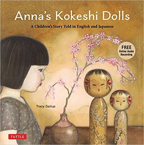 Anna's Kokeshi Dolls: A Children's Story Told in English and Japanese - With Free Audio Recording