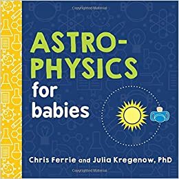 Chris Ferrie Astrophysics for Babies (Baby University) تكوين تحميل مجانا Chris Ferrie تكوين