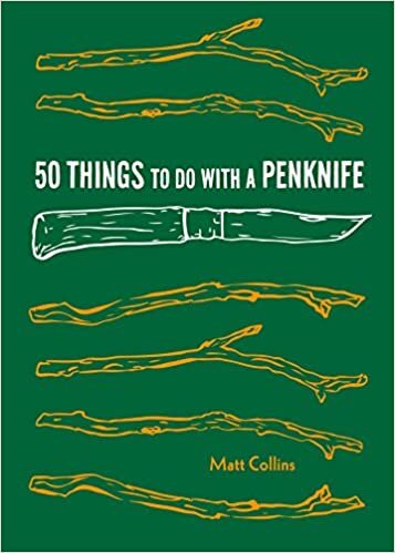 indir 50 Things to Do with a Penknife: Cool Craftsmanship and Savvy Survival-Skill Projects (Carving Book, Gift for Nature Lovers, Hikers, Dads, and Sons) (Explore More)