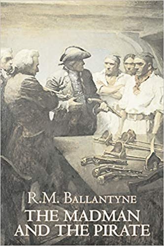 The Madman and the Pirate by R.M. Ballantyne, Fiction, Action & Adventure indir