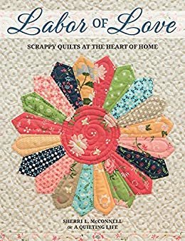 ダウンロード  Labor of Love: Scrappy Quilts at the Heart of Home (English Edition) 本