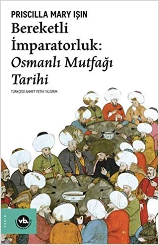 Bereketli İmparatorluk: Osmanlı Mutfağı Tarihi indir