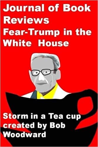 Journal of Book Reviews: Fear-Trump in the White House-Storm in a Tea cup created by Bob Woodward indir