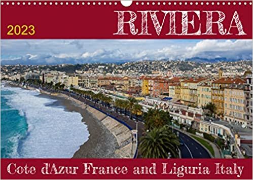 Riviera ¿ Cote d¿Azur France and Liguria Italy (Wall Calendar 2023 DIN A3 Landscape): A collection of images from the stunning Riviera coast of France and Italy (Monthly calendar, 14 pages )