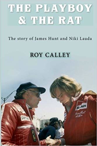 The Playboy and the Rat - the Life Stories of James Hunt and Niki Lauda