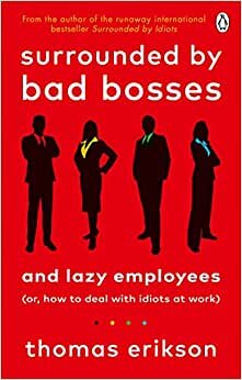 اقرأ Surrounded By Bad Bosses And Lazy Employees: Or, How To Deal With Idiots At Work الكتاب الاليكتروني 