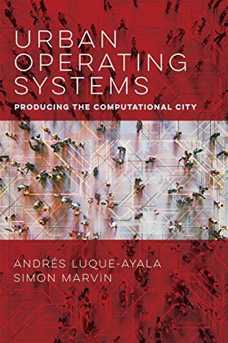 ダウンロード  Urban Operating Systems: Producing the Computational City (Infrastructures) (English Edition) 本