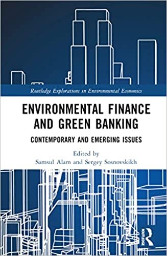 تحميل Environmental Finance and Green Banking: Contemporary and Emerging Issues