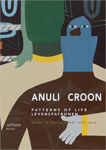 indir Anuli Croon - Patterns of Life: patterns of life levenspatronen made in Rotterdam 1999 - 2015