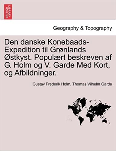 indir Den danske Konebaads-Expedition til Grønlands Østkyst. Populært beskreven af G. Holm og V. Garde Med Kort, og Afbildninger.