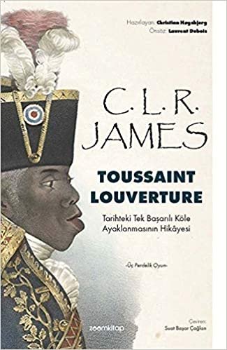 Toussaint Louverture: Tarihteki Tek Başarılı Köle Ayaklanmasının Hikayesi indir