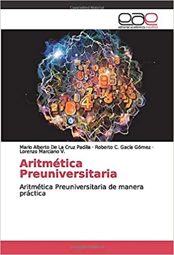 Aritmética Preuniversitaria: Aritmética Preuniversitaria de manera práctica