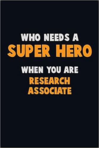 تحميل Who Need A SUPER HERO, When You Are Research Associate: 6X9 Career Pride 120 pages Writing Notebooks
