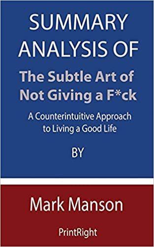 Summary Analysis Of The Subtle Art of Not Giving a F*ck: A Counterintuitive Approach to Living a Good Life By Mark Manson indir