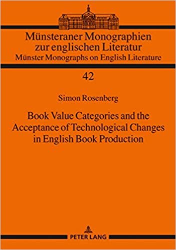 indir Book Value Categories and the Acceptance of Technological Changes in English Book Production (Münsteraner Monographien zur englischen Literatur / Münster Monographs on English Literature, Band 42)