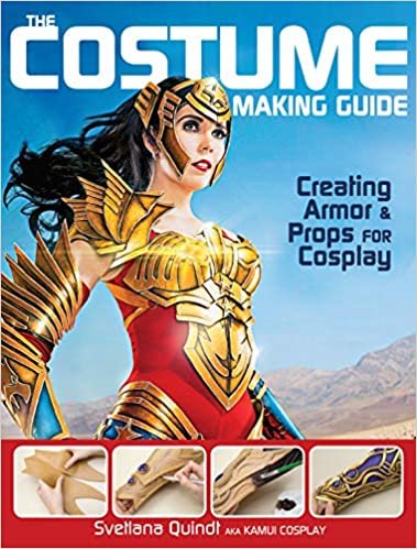 ダウンロード  The Costume Making Guide: Creating Armor and Props for Cosplay 本
