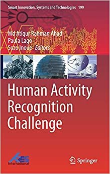 ダウンロード  Human Activity Recognition Challenge (Smart Innovation, Systems and Technologies, 199) 本