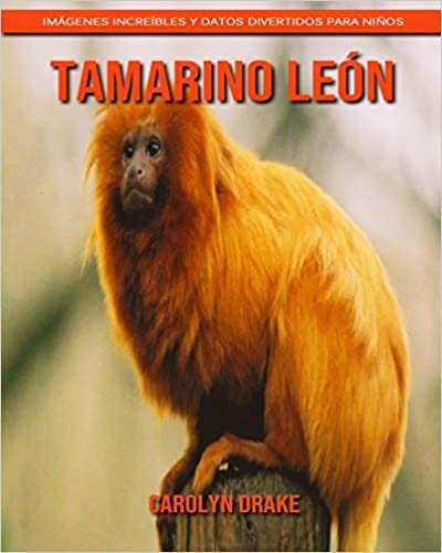 اقرأ Tamarino león: Imágenes increíbles y datos divertidos para niños الكتاب الاليكتروني 
