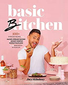 ダウンロード  Basic Bitchen: 100+ Everyday Recipes—from Nacho Average Nachos to Gossip-Worthy Sunday Pancakes—for the Basic Bitch in Your Life (English Edition) 本