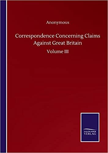indir Correspondence Concerning Claims Against Great Britain: Volume III