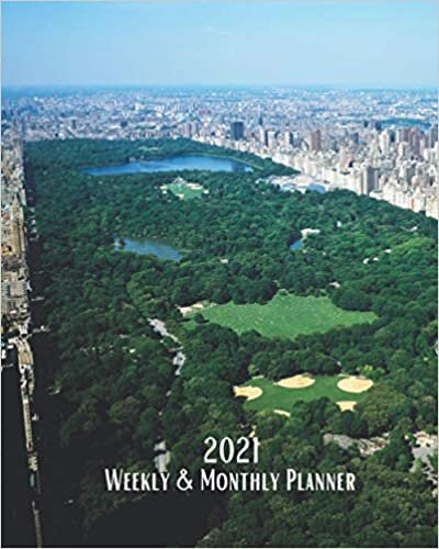 2021 Weekly and Monthly Planner: Central Park in Manhattan New York City - Monthly Calendar with U.S./UK/ Canadian/Christian/Jewish/Muslim Holidays– ... 8 x 10 in. NYC For Work Business School indir