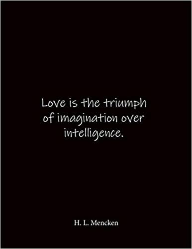 indir Love is the triumph of imagination over intelligence. H. L. Mencken: Quote Notebook - Lined Notebook -Lined Journal - Blank Notebook- Notebook Journal - Large 8.5 x 11 inches - Notebook Quote on Cover
