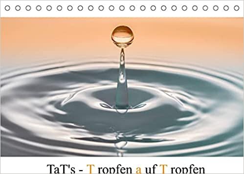 ダウンロード  TaT's - Tropfen auf Tropfen (Tischkalender 2022 DIN A5 quer): Die Entstehung aesthetischer Formen in der Tropfenfotografie. (Monatskalender, 14 Seiten ) 本