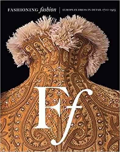 ダウンロード  Fashioning Fashion: European Dress in Detail, 1700-1915 本