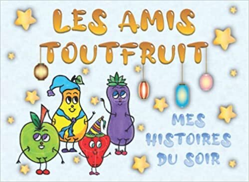اقرأ Mes histoires du soir: LES AMIS TOUTFRUIT - Version classique الكتاب الاليكتروني 