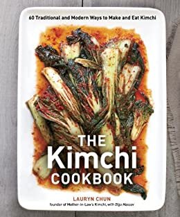 ダウンロード  The Kimchi Cookbook: 60 Traditional and Modern Ways to Make and Eat Kimchi (English Edition) 本