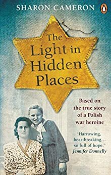 ダウンロード  The Light in Hidden Places: Based on the true story of war heroine Stefania Podgórska (English Edition) 本
