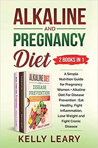 indir Alkaline and Pregnancy Diet (2 Books in 1): A Simple Nutrition Guide for Pregnancy Women + Alkaline Diet For Disease Prevention : Eat Healthy, Fight Inflammation, Lose Weight and Fight Cronic Disease