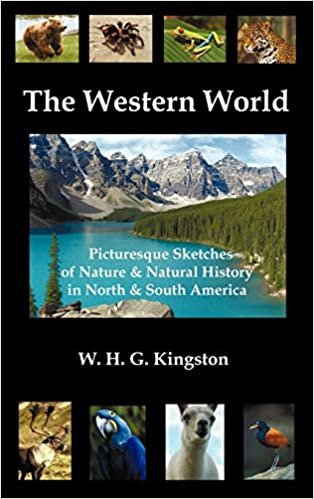 indir The Western World: Picturesque Sketches of Nature and Natural History in North and South America (Fully Illustrated)