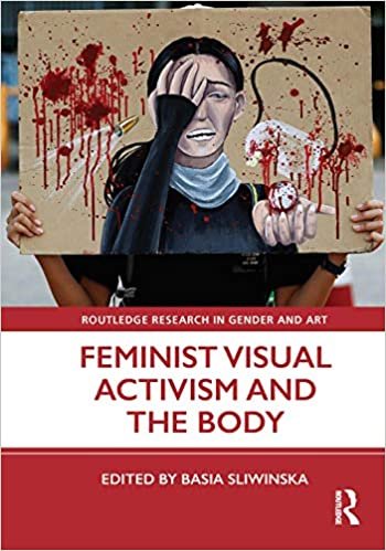 indir Feminist Visual Activism and the Body (Routledge Research in Gender and Art)