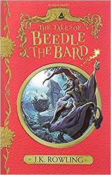 The Tales Of Beedle The Bard by J. K. Rowling