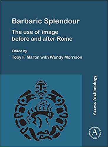 Barbaric Splendour: The Use of Image Before and After Rome indir