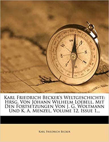 indir Karl Friedrich Becker&#39;s Weltgeschichte: Hrsg. Von Johann Wilhelm Loebell. Mit Den Fortsetzungen Von J. G. Woltmann Und K. A. Menzel, Volume 12, Issue 1...