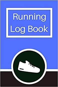 Running Log Book: My Running Diary, Runners Training Log, Running Logs, Track Distance, Time, Speed, Weather, Calories Christmas books Gift