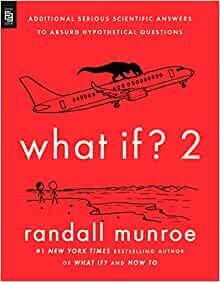 ダウンロード  What If? 2: Additional Serious Scientific Answers to Absurd Hypothetical Questions 本