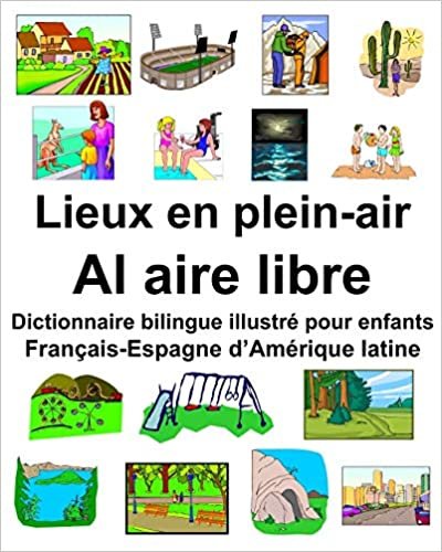 Français-Espagne d’Amérique latine Lieux en plein-air/Al aire libre Dictionnaire bilingue illustré pour enfants indir