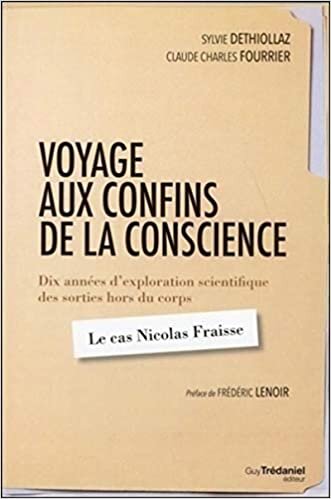 indir Voyage aux confins de la conscience : Dix années d&#39;exploration scientifique des sorties hors du corps : le cas Nicolas Fraisse