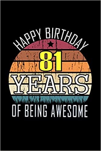 indir HAPPY BIRTHDAY 81 YEARS OF BEING AWESOME: Happy 81th Birthday, 81 Years Old Gift Ideas for Women, Men, Son, Daughter, Amazing, funny gift idea... birthday notebook, Funny Card Alternative