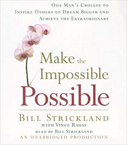 ダウンロード  Make the Impossible Possible: One Man's Crusade to Inspire Others to Dream Bigger and Achieve the Extraordinary 本