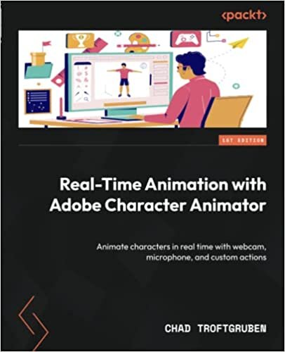 تحميل Real-Time Animation with Adobe Character Animator: Animate characters in real time with webcam, microphone, and custom actions