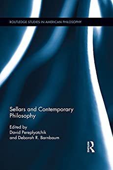 ダウンロード  Sellars and Contemporary Philosophy (Routledge Studies in American Philosophy) (English Edition) 本