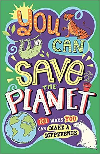 You Can Save the Planet: 101 Ways You Can Make a Difference indir