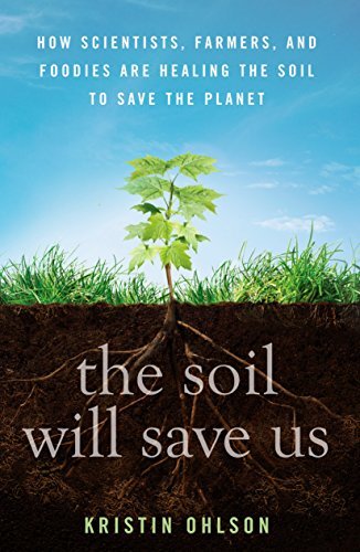 ダウンロード  The Soil Will Save Us: How Scientists, Farmers, and Foodies Are Healing the Soil to Save the Planet (English Edition) 本