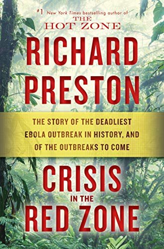 ダウンロード  Crisis in the Red Zone: The Story of the Deadliest Ebola Outbreak in History, and of the Outbreaks to Come (English Edition) 本