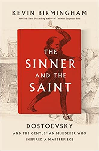 ダウンロード  The Sinner and the Saint: Dostoevsky and the Gentleman Murderer Who Inspired a Masterpiece 本