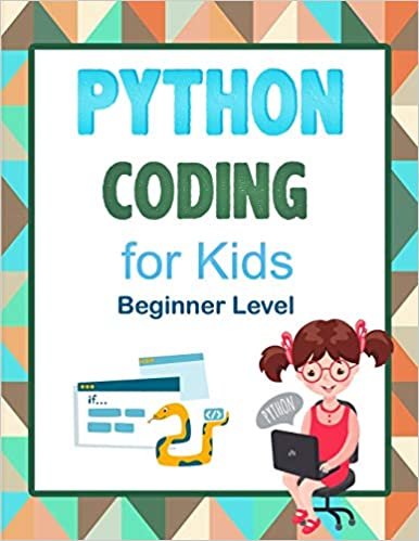 Python Coding For Kids (Beginner Level): Learn To Code Quickly With This Beginner’s Guide To Computer Programming. Coding Projects in Python with Awesome Coding Activities, Games And More...